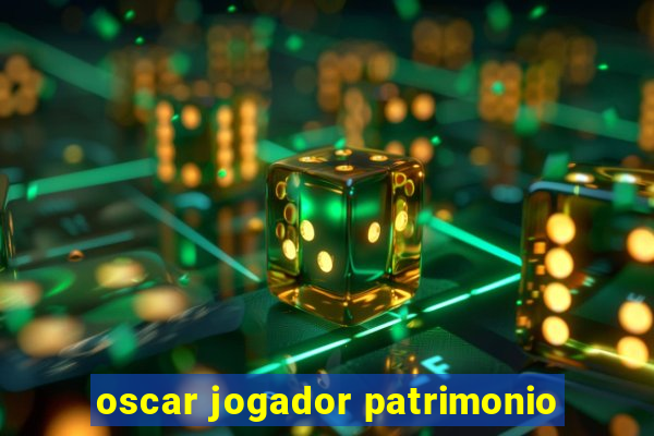 oscar jogador patrimonio